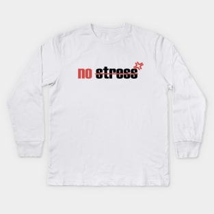 No stress Kids Long Sleeve T-Shirt